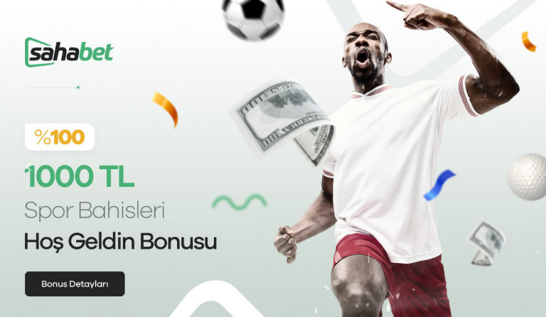 Sahabet 1000 TL %100 Spor Bahisleri Hoş Geldin Bonusu